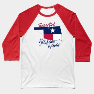 Texas Girl In An Oklahoma World Baseball T-Shirt